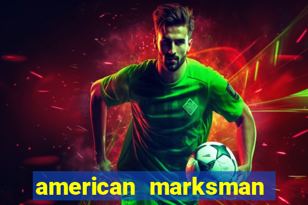 american marksman apk dinheiro infinito